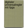 Digitaler Universalregler Mit Fpga by Breitenmoser Lorenz