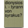 Dionysios I. - Tyrann Von Syrakus? door Johannes Kaufmann