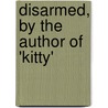 Disarmed, by the Author of 'Kitty' door Matilda Barbara Betham Edwards