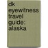 Dk Eyewitness Travel Guide: Alaska
