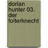 Dorian Hunter 03. Der Folterknecht