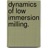 Dynamics Of Low Immersion Milling. by Sigmund Max Young