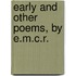 Early And Other Poems, By E.M.C.R.