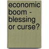 Economic Boom - Blessing or Curse? door Marianne Ehebruster