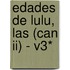 Edades De Lulu, Las (can Ii) - V3*