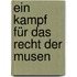 Ein Kampf Für Das Recht Der Musen