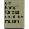 Ein Kampf Für Das Recht Der Musen door Torsten Mergen