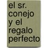 El Sr. Conejo Y El Regalo Perfecto