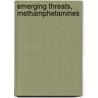 Emerging Threats, Methamphetamines by United States Congressional House