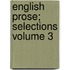 English Prose; Selections Volume 3