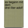 Es begann mit dem Drei-Liter-Adolf door Helmar Meinel