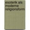 Esoterik Als Moderne Religionsform door Ulrike Peters