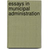 Essays in Municipal Administration door John A 1872 Fairlie