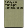 Essays in Municipal Administration door John A 1872 Fairlie