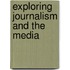 Exploring Journalism And The Media