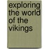 Exploring the World of the Vikings