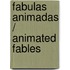 Fabulas Animadas / Animated Fables