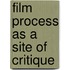 Film Process as a Site of Critique