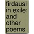 Firdausi in Exile: and Other Poems