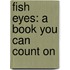 Fish Eyes: A Book You Can Count on