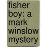 Fisher Boy: A Mark Winslow Mystery door Stephen Anable