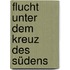 Flucht unter dem Kreuz des Südens