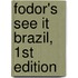 Fodor's See It Brazil, 1st Edition
