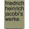 Friedrich Heinrich Jacobi's Werke. door Johann Georg Hamann