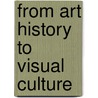 From Art History to Visual Culture by Margaret Dikovitskaya