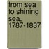 From Sea To Shining Sea, 1787-1837