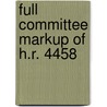 Full Committee Markup of H.R. 4458 door United States Congressional House