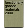 Functionally Graded Materials 2000 door Kevin Trumble