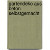 Gartendeko Aus Beton Selbstgemacht door Camilla Arvidsson