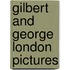 Gilbert and George London Pictures