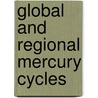 Global and Regional Mercury Cycles by Gert Baeyens