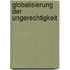 Globalisierung der Ungerechtigkeit