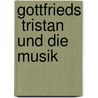 Gottfrieds  Tristan  Und Die Musik by Daria Hagemeister