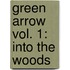 Green Arrow Vol. 1: Into the Woods