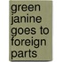 Green Janine Goes To Foreign Parts