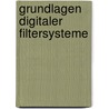 Grundlagen digitaler Filtersysteme by Wolfgang Eustachi