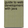 Guide to Web Development with Java door Joanna Downey