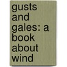 Gusts And Gales: A Book About Wind by Josepha Sherman