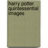 Harry Potter Quintessential Images door Warner Bros. Entertainment