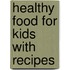 Healthy Food For Kids With Recipes