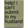 Help! I Can't Submit to My Husband door Glenda Hotton
