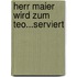 Herr Maier wird zum Teo...serviert