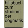 Hilfsbuch zum Studium der Dogmatik door Emanuel Hirsch