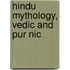 Hindu Mythology, Vedic and Pur Nic
