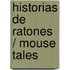Historias De Ratones / Mouse Tales