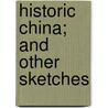Historic China; And Other Sketches door Herbert Allen Giles